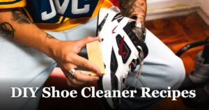 DIY Shoe Cleaner Recipes featured_image_DIY_Shoe_Cleaner_Recipes_66b3a33a-1bf3-492f-80a3-f1a00fd23e82