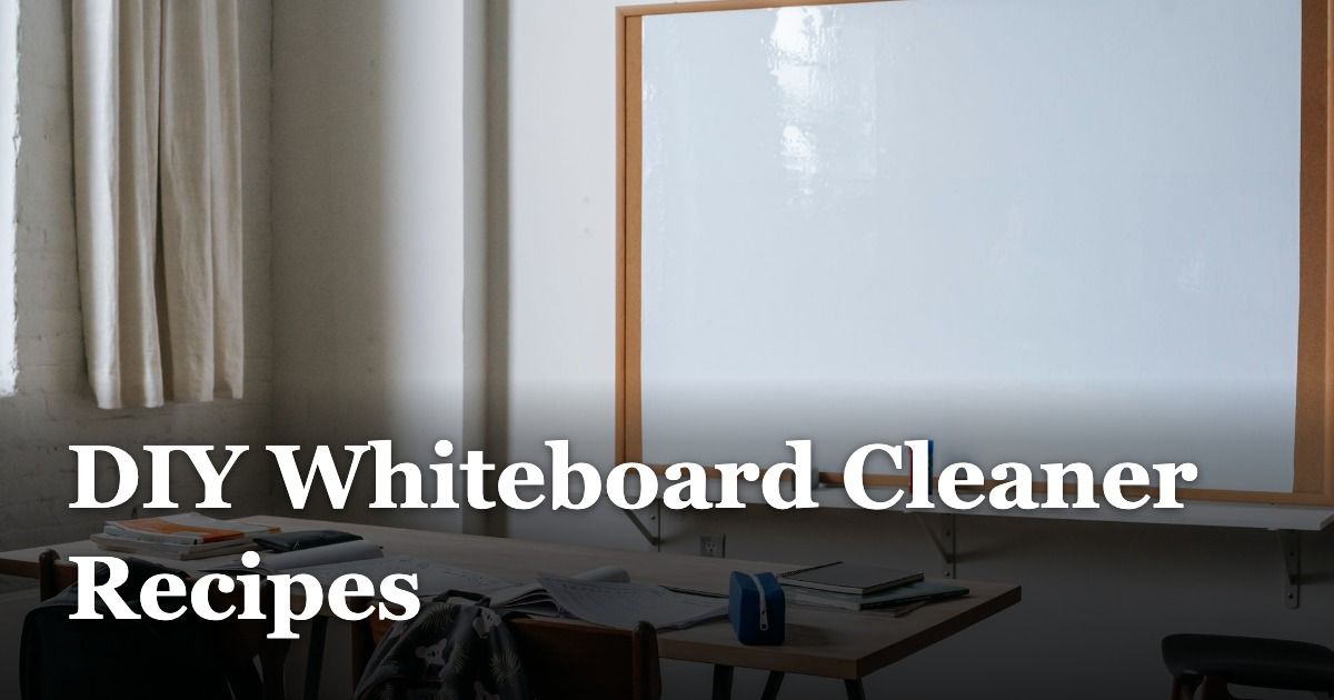 DIY Whiteboard Cleaner Recipes