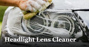 featured_image_Headlight_Lens_Cleaner_412733c3-1984-4d35-ae47-1d1a173404e9