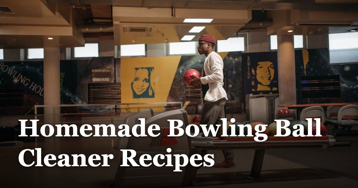 Homemade Bowling Ball Cleaner Recipes