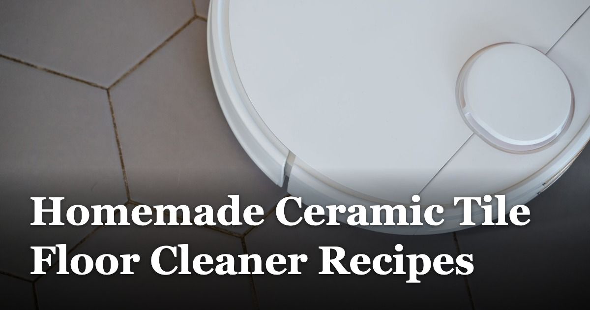 Homemade Ceramic Tile Floor Cleaner Recipes
