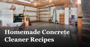 Homemade Concrete Cleaner Recipes featured_image_Homemade_Concrete_Cleaner_Recipes_29c7be82-5786-497f-84b8-5fe22c9b1453