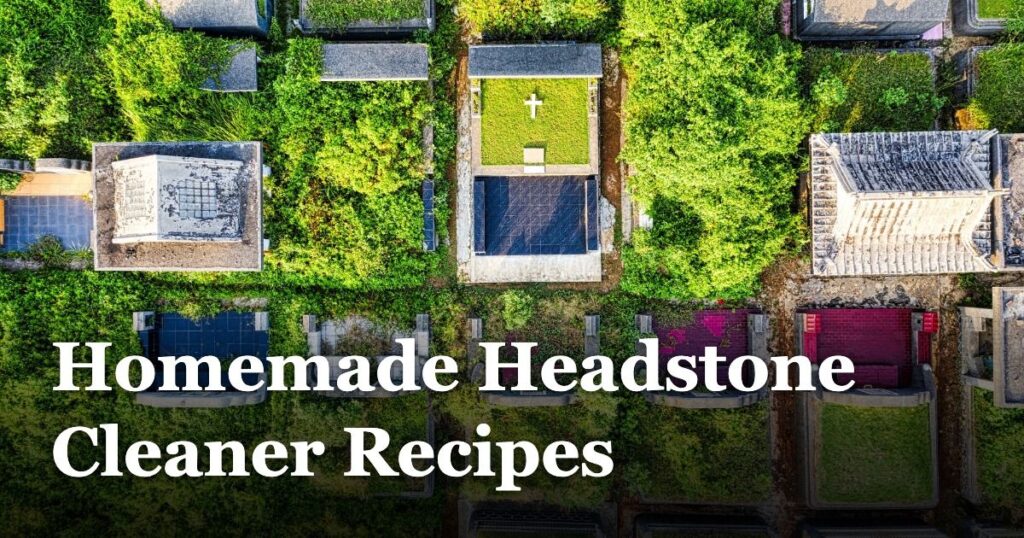 Homemade Headstone Cleaner Recipes