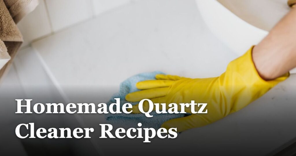 Homemade Quartz Cleaner Recipes