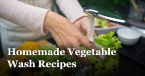 Homemade Vegetable Wash Recipes featured_image_Homemade_Vegetable_Wash_Recipes_374f6eba-edbb-4032-8ee5-7adb5e033031