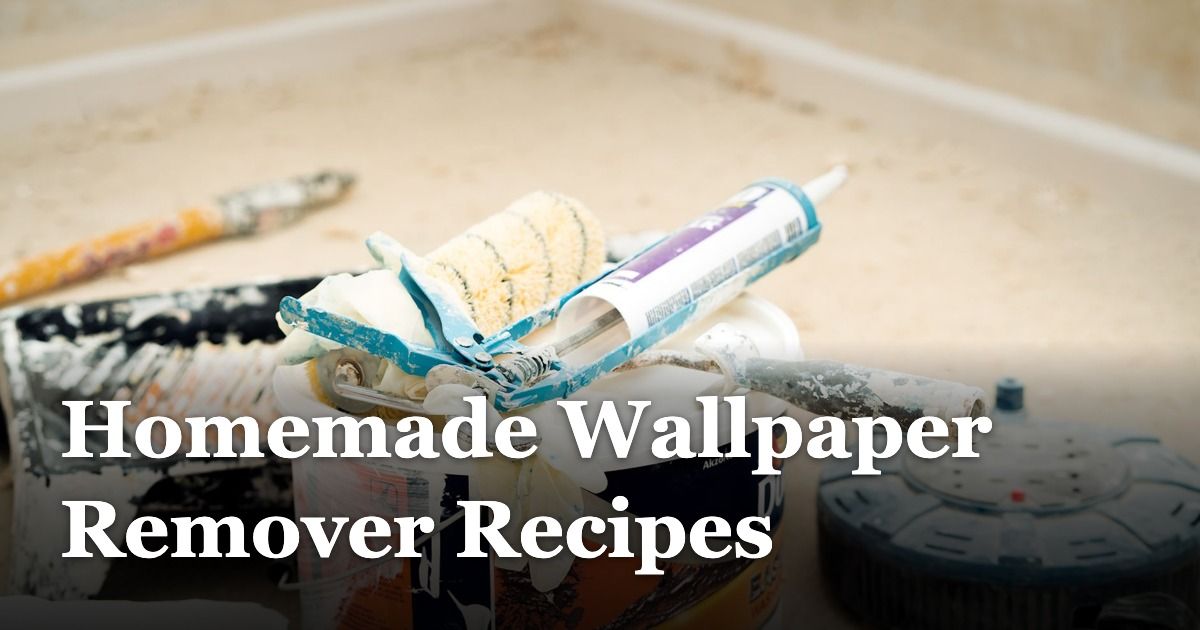Homemade Wallpaper Remover Recipes