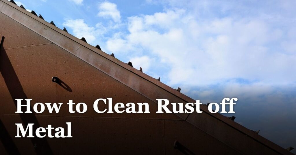 How to Clean Rust off Metal