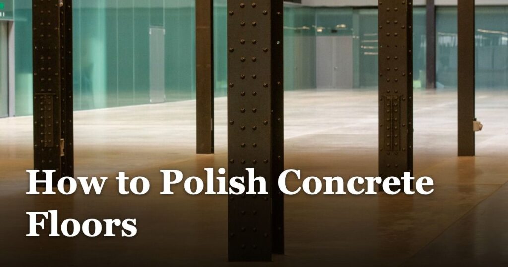 How to Polish Concrete Floors