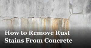 How to Remove Rust Stains From Concrete featured_image_How_to_Remove_Rust_Stains_From_Concrete_3b20e407-8d4b-4454-a5fb-f1e99bb5431c